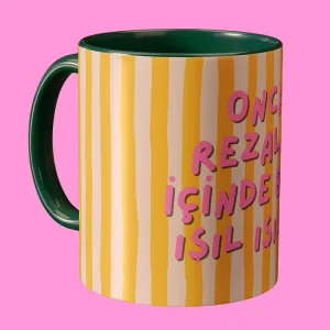 "onca Rezalet İçinde Bile Işıl Işılım" Temalı Tasarım Porselen Kupa