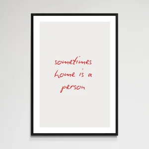Sometimes Home Is A Person Çerçeveli Poster Tablo